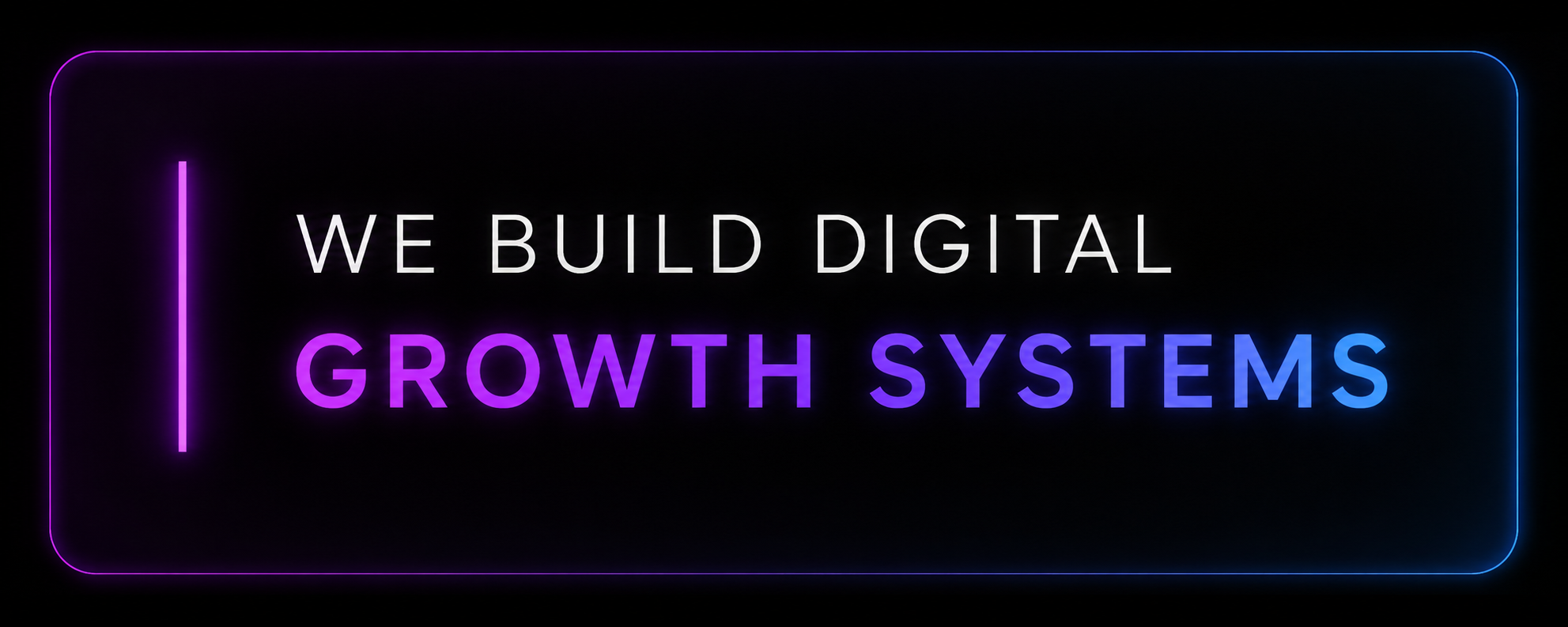 We build digital growth systems